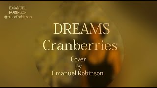 Dreams- The Cranberries  (cover by Emanuel Robinson)