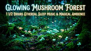 Glowing Mushroom Forest | 1 1/2 Hours Ethereal Deep Sleep Music & Magical Ambience screenshot 3