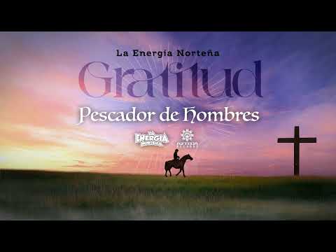 La Energía Norteña - Pescador De Hombres - Gratitud (Lyric Video)