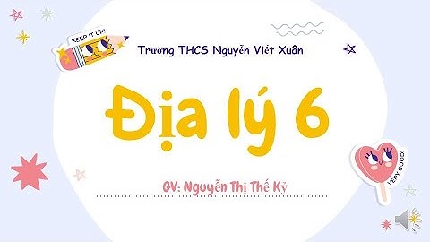 ĐỊA LÝ 6 Bài 2 ( tiếp theo): Các yếu tố cơ bản của bản đồ