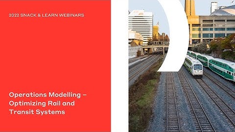Operations Modelling – Optimizing Rail and Transit Systems