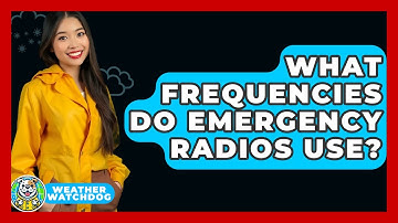 What Frequencies Do Emergency Radios Use? - Weather Watchdog