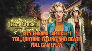 CITY ENIGMA: ARTICLE 1 TEA , FORTUNE TELLING AND DEATH F2P FULL GAMEPLAY WALKTHROUGH GUIDE