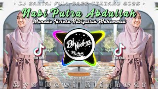Dj Nabi Putra Abdullah (Manusia Idolaku Nabiyullah Muhammad) Dj Santai Full Bass