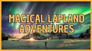 A Magical Lapland Finland Adventure with Santa Claus and the Northern Lights
