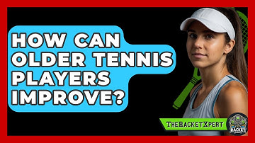 How Can Older Tennis Players Improve? - The Racket Xpert