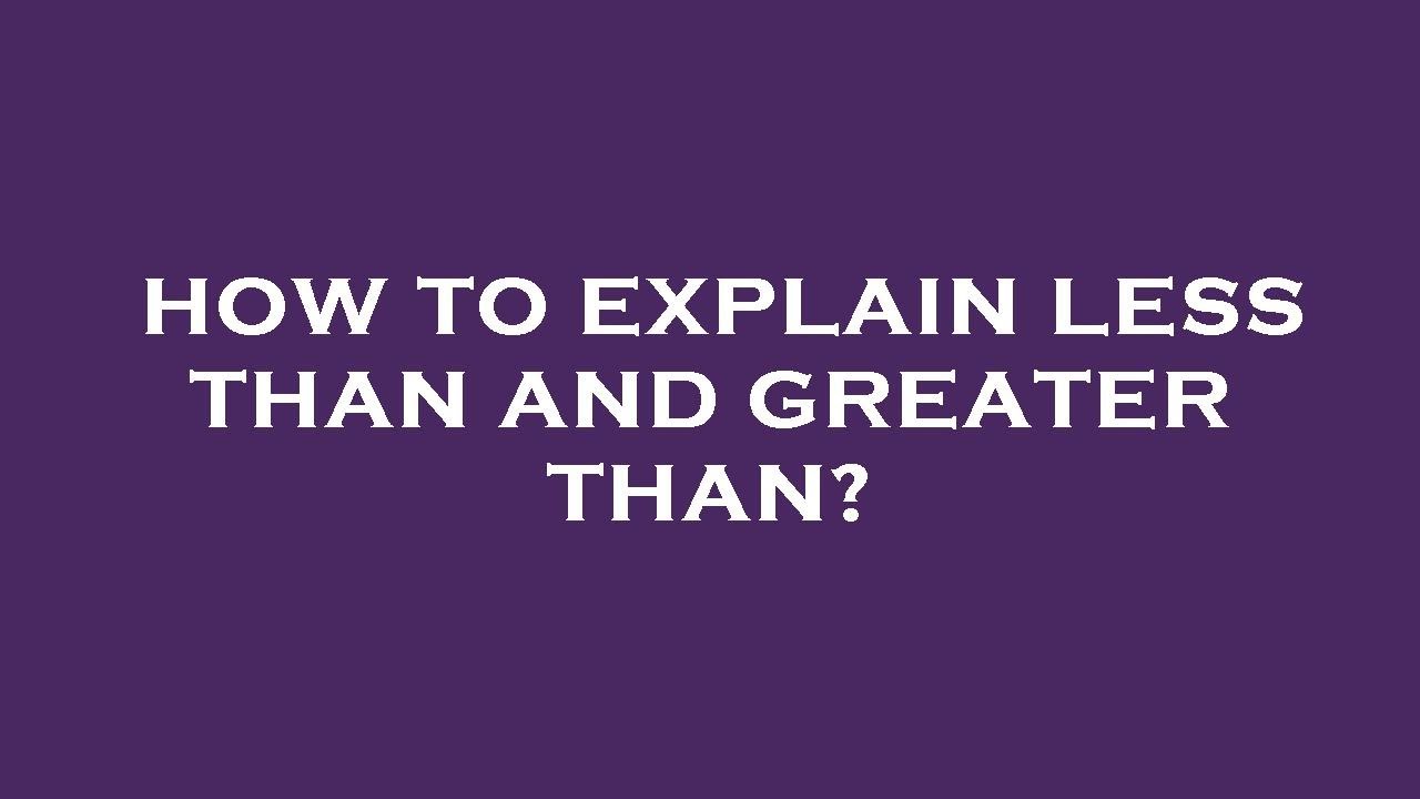 How to explain less than and greater than? - YouTube