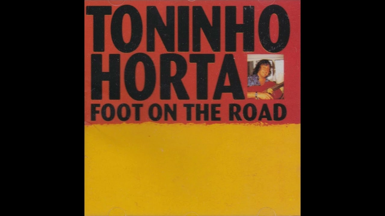 Toninho Horta - Foot On The Road