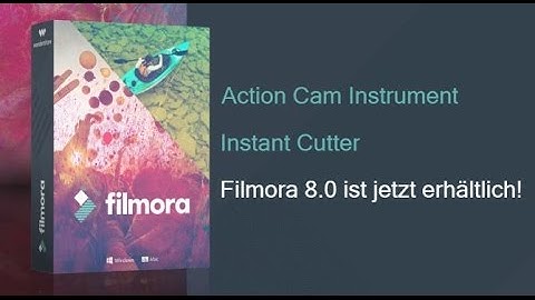 Filmora 8.0 ist da! Action Cam Tool, Instant Cutter & mehr