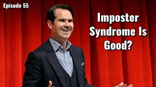 Episode 55: Why Imposter Syndrome is Good