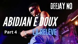 Abidjan È Doux Part 4 La Releve Mixé Par Deejay No