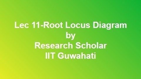 Lec 11-Root Locus Diagram (RLD),Control Systems || Electrical Engineering