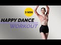 3 MIN HAPPY & EASY DANCE WORKOUT | Lose Weight Cardio, No Equipment