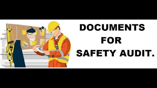 Documents requires during safety audit / documents for safety audit | What is safety audit |
