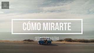 Cómo Mirarte - Sebastián Yatra (Letra/Lyrics HD) 2022
