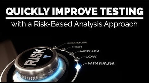 Improve Testing with a Risk Based Analysis Approach!