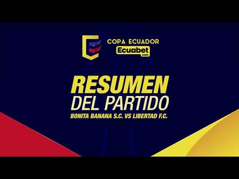 RESUMEN: Bonita Banana SC 2 (19) Libertad FC 2 (18) | Primera Fase - VUELTA / Copa Ecuador Ecuabet