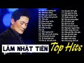 Lâm Nhật Tiến Top Hits 2020 - 30 Bài Nhạc Trẻ Hải Ngoại Lâm Nhật Tiến Hay Nhất - Gây Nghiện 8x 9x