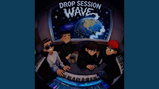 DROP SESSION WAVE