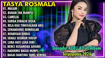 MALAM, BUKAN TAK MAMPU, CAMELIA | TASYA ROSMALA TERBARU TERPOPULER FULL ALBUM ADELLA 2024