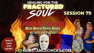 Hidden in Plain Sight When Mental Illness Masks as Faith and Politics Fracutred Soul 79