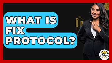 What Is Fix Protocol? - CryptoBasics360.com