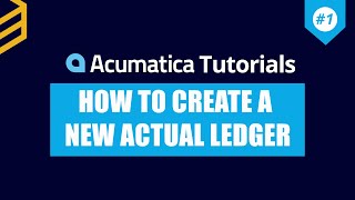 Acumatica Tutorials | Lesson #1: How To Create An Actual Ledger In Acumatica