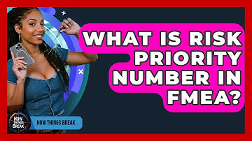 What Is Risk Priority Number In FMEA? - How Things Break