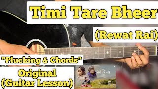 Timi Tare Bheer - Rewat Rai | Guitar Lesson | Plucking & Chords |