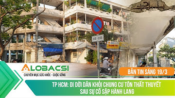 Bản Tin Thời Sự Sáng 19/3: TPHCM: Di dời dân khỏi chung cư Tôn Thất Thuyết sau sự cố sập hành lang