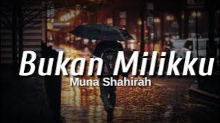 Muna Shahirah - Bukan Milikku (Lirik)