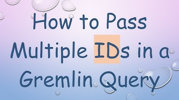 How to Pass Multiple IDs in a Gremlin Query
