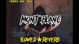 Mont Blanc ni | slowed And Reverb | new TikTok viral song SLOWED | Amrit maan | SLOWED HAVE SONG|