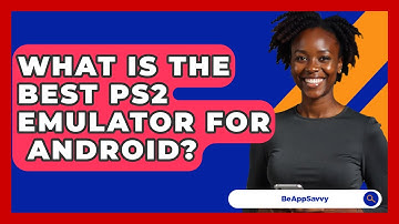 What Is The Best PS2 Emulator For   Android? - Be App Savvy