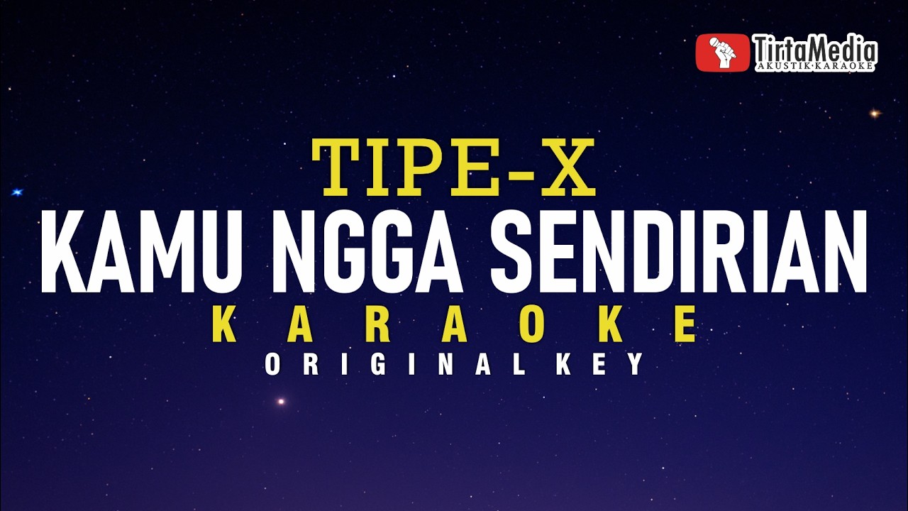 Kamu Ngga Sendirian - Tipe-X (Karaoke)