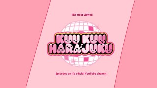 The most viewed Kuu Kuu Harajuku episodes on it's YT channel.