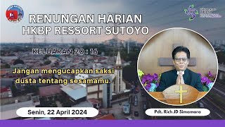 Renungan Harian HKBP Ressort Sutoyo (Senin, 22 April 2024) oleh Pdt. Rich JD Simamora
