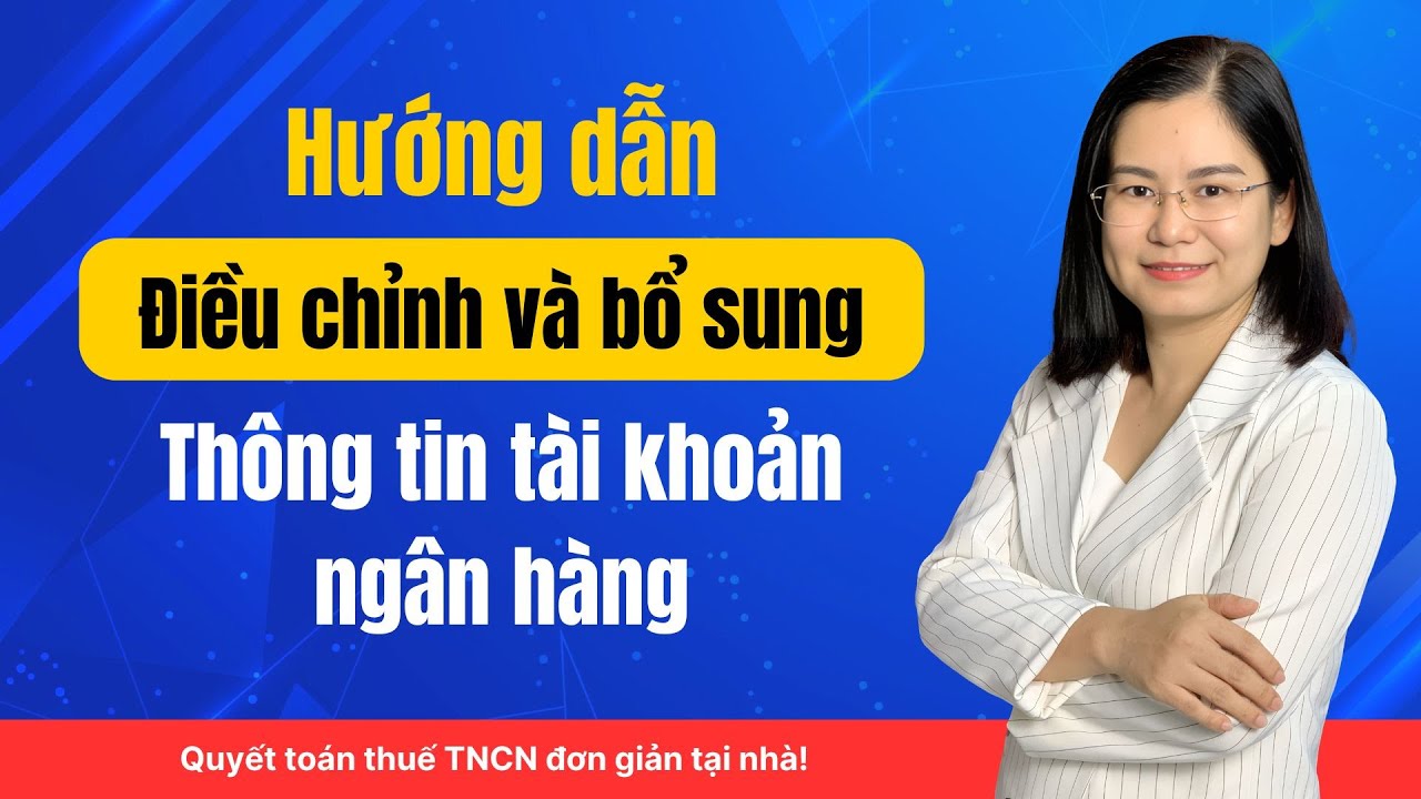 Hướng dẫn điều chỉnh bổ sung thông tin tài khoản ngân hàng