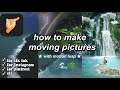 How to make aesthetic moving pictures/videos using Motionleap