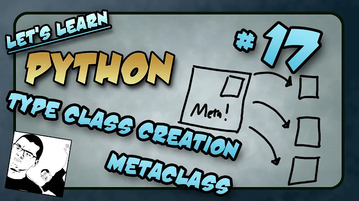 Let's Learn Python #17 - Type Class Creation, Metaclass