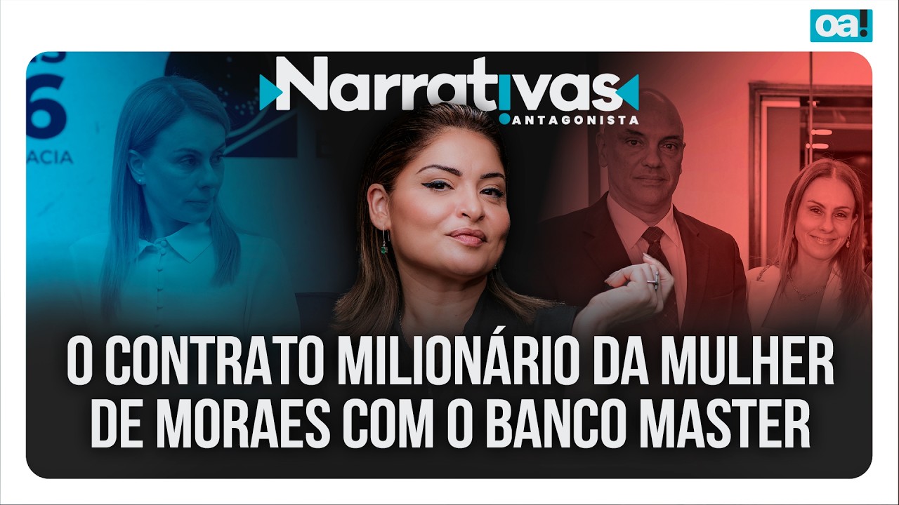 O contrato milionário da mulher de Moraes com o Banco Master | Narrativas #577 Madeleine Lacsko