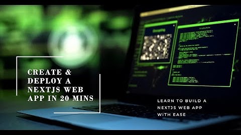 Create & Deploy a NextJS Web Application in 20 minutes