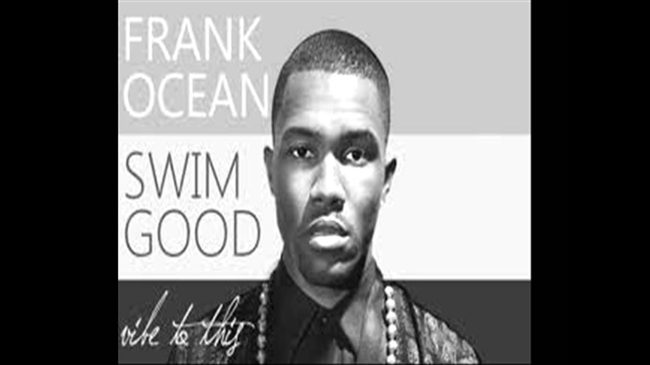 Frank Ocean Swim Good YouTube