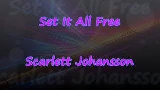 Video thumbnail of "Set It All Free [From Tous En Scène] - Scarlett Johansson - Lyrics & Traductions"