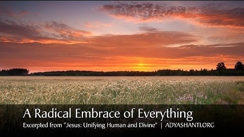 Adyashanti - A Radical Embrace of Everything