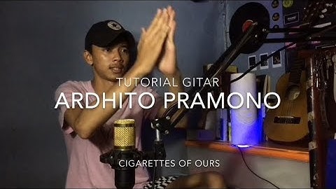 Tutorial gitar original chord - ardhito pramono - cigarettes of ours