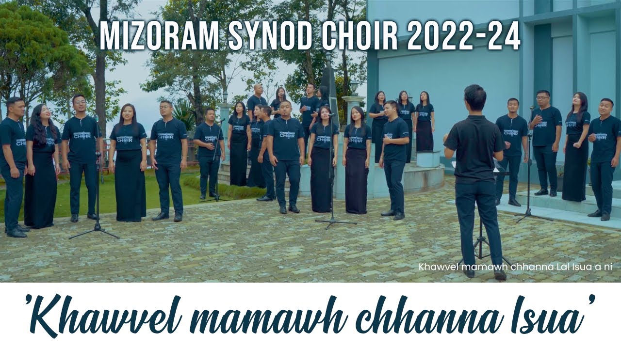 Mizoram Synod Choir 2022 2024   Khawvel mamawh chhanna Isua Official Music Video