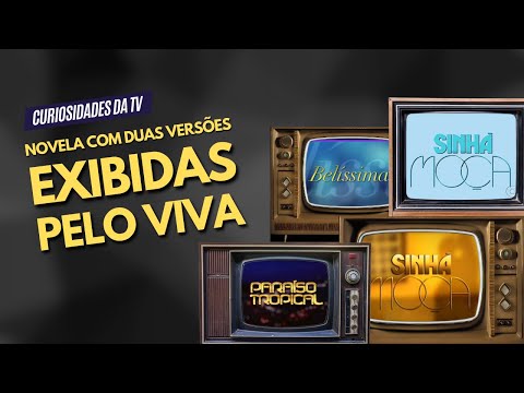 SINHÁ-MOÇA, PRIMEIRA NOVELA COM DUAS VERSÕES EXIBIDAS PELO VIVA | CURIOSIDADES DA TV