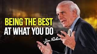 BEING THE BEST AT WHAT YOU DO | JIM ROHN MOTIVATION