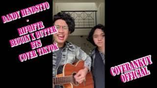 DANDY HENDSTYO & RIFQIFTR - BEGGIN x BUTTER BTS COVER TIKTOK VIRAL !!!